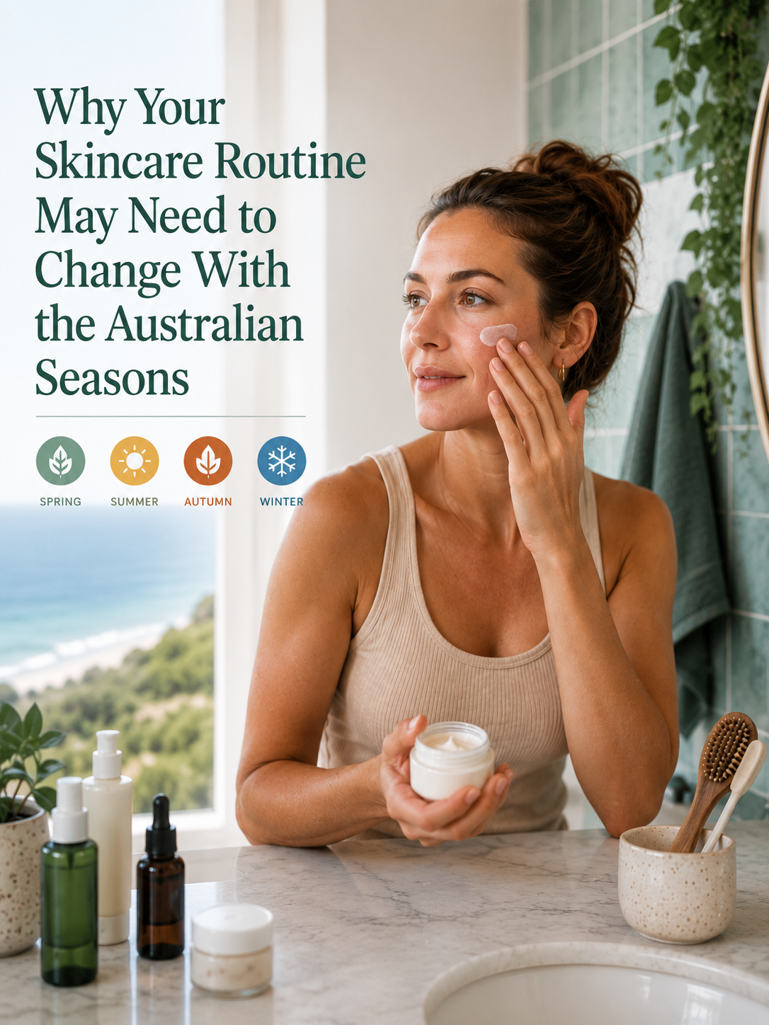 Why Your Skincare Routine May Need to Change With the Australian Seasons